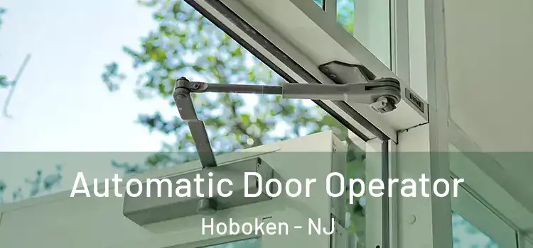  Automatic Door Operator Hoboken - NJ