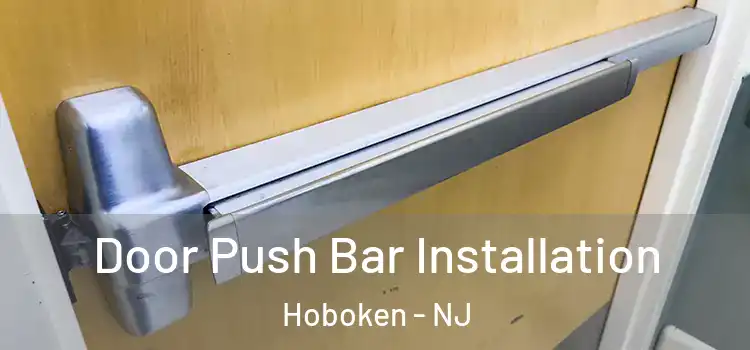  Door Push Bar Installation Hoboken - NJ