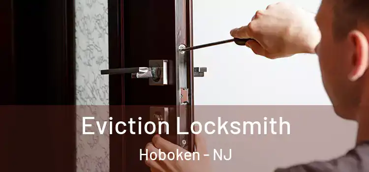  Eviction Locksmith Hoboken - NJ