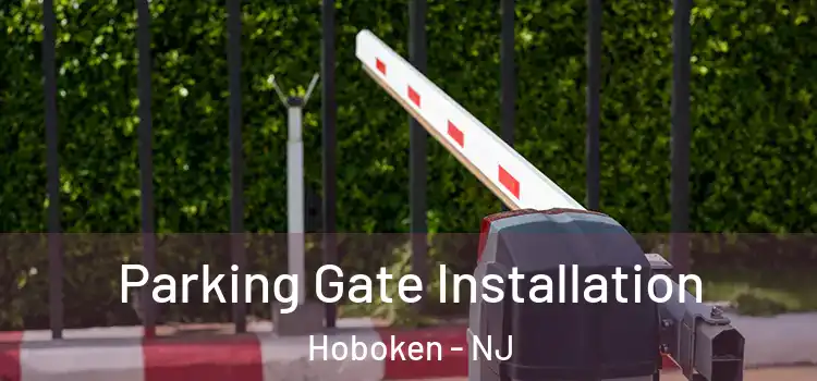  Parking Gate Installation Hoboken - NJ